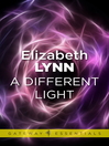 A Different Light by Elizabeth A. Lynn eBook